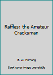 Paperback Raffles: the Amateur Cracksman Book