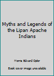 Hardcover Myths and Legends of the Lipan Apache Indians Book