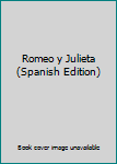 Paperback Romeo y Julieta (Spanish Edition) [Spanish] Book