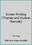 Paperback Screen Printing (Thames and Hudson Manuals) Book