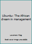 Paperback Ubuntu: The African dream in management Book