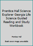 Paperback Prentice Hall Science Explorer Georgia Life Science Guided Reading and Study Workbook Book