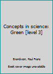 Unknown Binding Concepts in science: Green [level 3] Book