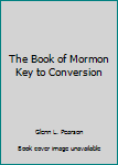 Hardcover The Book of Mormon Key to Conversion Book