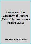 Paperback Calvin and the Company of Pastors (Calvin Studies Society Papers 2003) Book