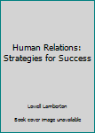 Human Relations: Strategies for Success