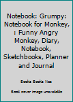 Paperback Notebook: Grumpy: Notebook for Monkey, : Funny Angry Monkey, Diary, Notebook, Sketchbooks, Planner and Journal Book