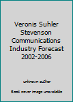 Unknown Binding Veronis Suhler Stevenson Communications Industry Forecast 2002-2006 Book