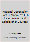 Unknown Binding Regional Geography Part II Africa, 7th ED, for Advanced and Scholarship Courses Book