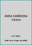 Unknown Binding ANNA KARENINA Vol.two Book