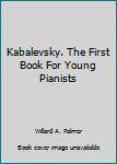 Paperback Kabalevsky. The First Book For Young Pianists Book