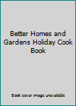 Better Homes and Gardens Holiday Cook Book