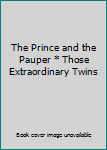 Hardcover The Prince and the Pauper * Those Extraordinary Twins Book