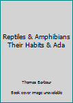 Hardcover Reptiles & Amphibians Their Habits & Ada Book