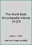 Hardcover The World Book Encyclopedia Volume 14 Q-R Book