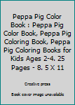 Peppa Pig Color Book : Peppa Pig Color Book, Peppa Pig Coloring Book, Peppa Pig Coloring Books for Kids Ages 2-4. 25 Pages - 8. 5 X 11