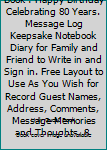 Paperback 80th Birthday Guest Book : Happy Birthday Celebrating 80 Years. Message Log Keepsake Notebook Diary for Family and Friend to Write in and Sign in. Free Layout to Use As You Wish for Record Guest Names, Address, Comments, Message Memories and Thoughts. 8.  Book