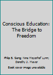 Conscious Education: The Bridge to Freedom