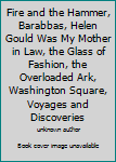 Fire and the Hammer, Barabbas, Helen Gould Was My Mother in Law, the Glass of Fashion, the Overloaded Ark, Washington Square, Voyages and Discoveries