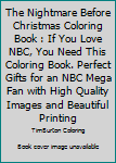 The Nightmare Before Christmas Coloring Book: If You Love NBC, You Need This Coloring Book. Perfect Gifts For An NBC Mega Fan With High Quality Images And Beautiful Printing.