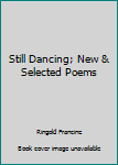 Paperback Still Dancing; New & Selected Poems Book