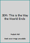 Unknown Binding JEM: This is the Way the Woorld Ends Book