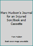 Hardcover Marc Hudson's Journal for an Injured Son/Book and Cassette Book