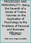 Hardcover PROCESSES AND PERSONALITY: Being the Seventh of a Series of Twelve Volumes on the Application of Psychology to the Problems of Personal and Business Efficiency Book
