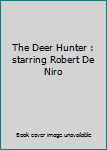 Unknown Binding The Deer Hunter : starring Robert De Niro Book