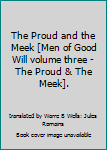 Hardcover The Proud and the Meek [Men of Good Will volume three - The Proud & The Meek]. Book