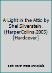 Hardcover A Light in the Attic by Shel Silverstein. (HarperCollins,2005) [Hardcover] Book