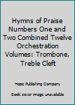 Hardcover Hymns of Praise Numbers One and Two Combined Twelve Orchestration Volumes: Trombone, Treble Cleft Book