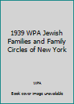 Hardcover 1939 WPA Jewish Families and Family Circles of New York Book