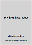 Hardcover the first book atlas Book