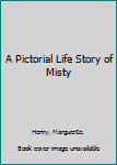 A Pictorial Life Story of Misty