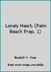 Paperback Lonely Heart, (Palm Beach Prep, 1) Book