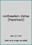 northeastern dishes [Paperback]