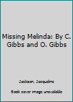 Hardcover Missing Melinda: By C. Gibbs and O. Gibbs Book