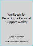 Paperback Workbook for Becoming a Personal Support Worker Book