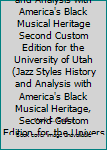 Paperback Jazz Styles History and Analysis with America's Black Musical Heritage Second Custom Edition for the University of Utah (Jazz Styles History and Analysis with America's Black Musical Heritage, Second Custom Edition for the University of Utah) Book