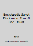 Hardcover Enciclopedia Salvat Diccionario. Tomo 8 Lisc - Munt Book