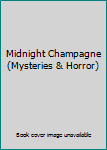 Paperback Midnight Champagne (Mysteries & Horror) Book