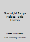 Hardcover Goodnight Tampa Melissa Tuttle Twomey Book