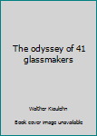 The odyssey of 41 glassmakers