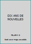 Mass Market Paperback DIX ANS DE NOUVELLES [French] Book