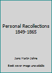 Hardcover Personal Recollections 1849-1865 Book