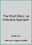 Paperback The Short Story: an Inductive Approach [Unknown] Book