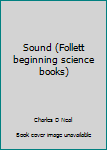 Hardcover Sound (Follett beginning science books) Book