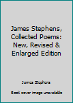 Hardcover James Stephens, Collected Poems: New, Revised & Enlarged Edition Book