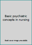 Hardcover Basic psychiatric concepts in nursing Book